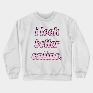 Look better Crewneck Sweatshirt